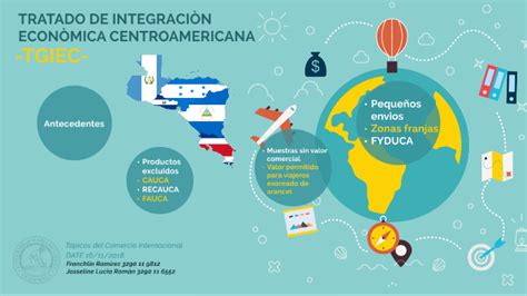 Tratado De IntegraciÓn EconÓmica Centroamericana Tgiec By Francklin Aldana On Prezi