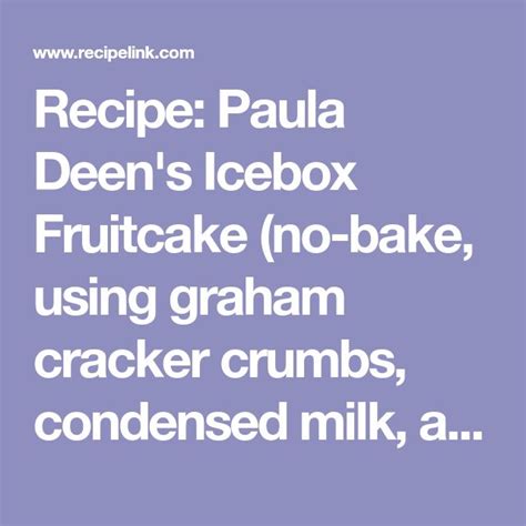 Drop by rounded tablespoonfuls, 2 inches apart onto buttered baking sheets or parchment paper. Recipe: Paula Deen's Icebox Fruitcake (no-bake, using graham cracker crumbs, condensed milk, and ...