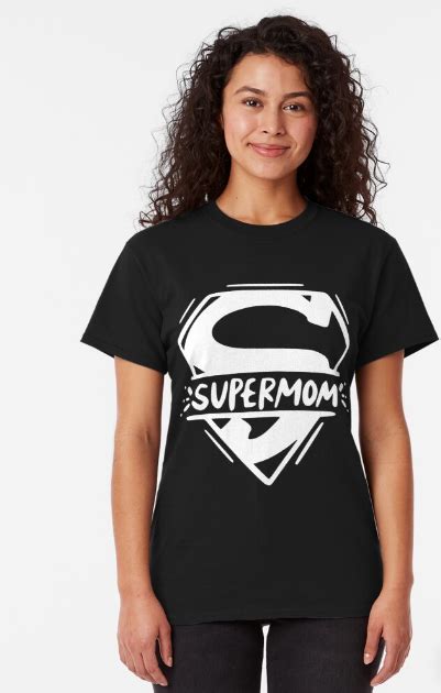 supermom super mom mother s day classic t shirt by shoppingmousta super mom mothers day