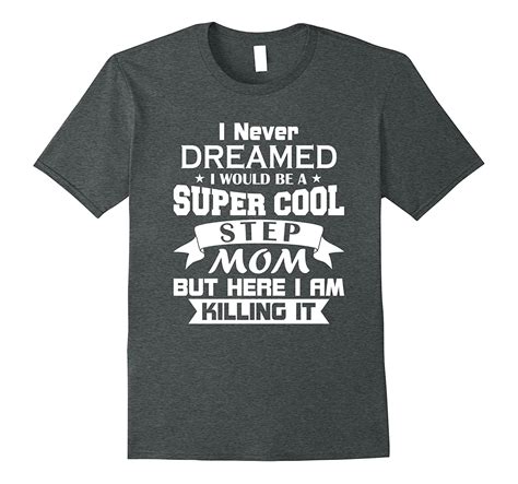 Super Cool Stepmom T Shirt Funny Stepmom T T Shirt Idea 4lvs