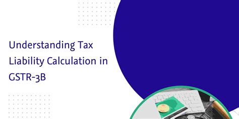 Tax Liability Calculation in GSTR-3B for Accurate GST Filing