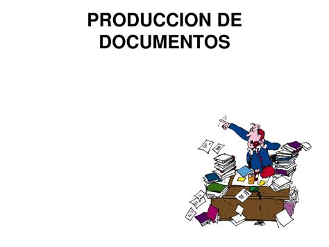 Ppt Produccion De Documentos Powerpoint Presentation Free Download