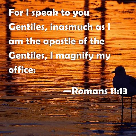 Romans For I Speak To You Gentiles Inasmuch As I Am The Apostle