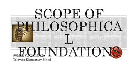 Scope Of Philosophical Foundations Ppt