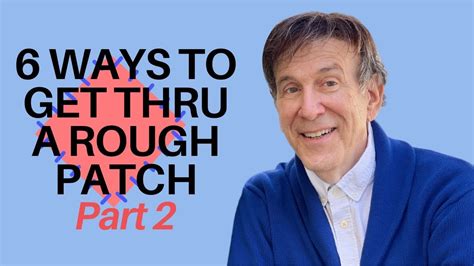 6 Ways To Get Through A Rough Patch Part Two Youtube