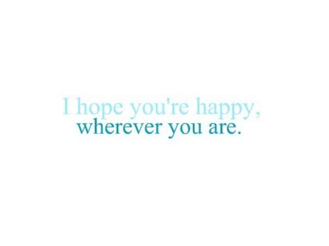 I Hope You Are Happy Quotes Quotesgram