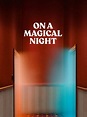On a Magical Night: Trailer 1 - Trailers & Videos - Rotten Tomatoes