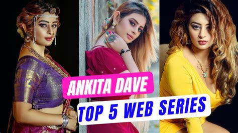 Ankita Dave Best Web Series Ankita Dave New Web Series Arya Flicks