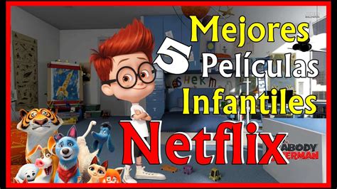 Las 5 Mejores Películas Infantiles Para Ver En Netflix Con Los Niños