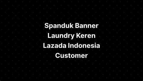 Spanduk Banner Laundry Keren Lazada Indonesia Sexiz Pix