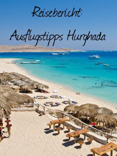 Ausflugstipps Für Hurghada Fti Reiseblog Ägypten Urlaub Hurghada Urlaub Checkliste