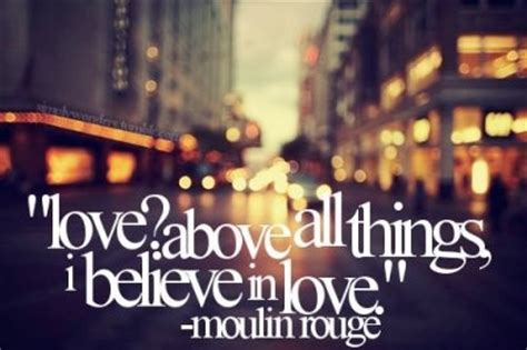 Here is moulin rouge quotes for you. believe, city, love, moulin rouge, movie, quote - image #102192 on Favim.com