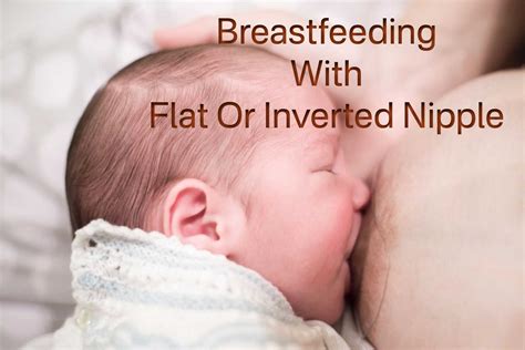 Breastfeeding With Flat Or Inverted Nipple Being The Parent