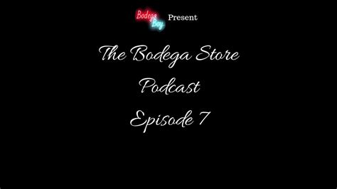 The Bodega Store Podcast Episode 7 This Is America YouTube