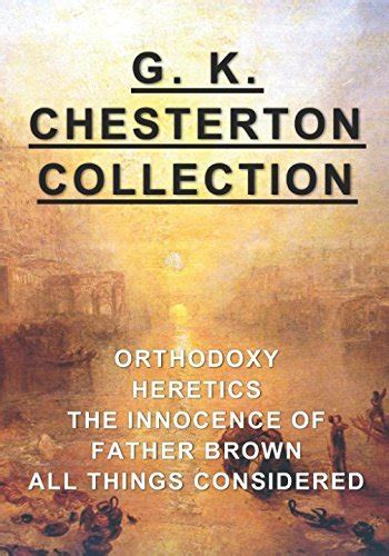g k chesterton collection orthodoxy heretics the innocence of father brown and all things