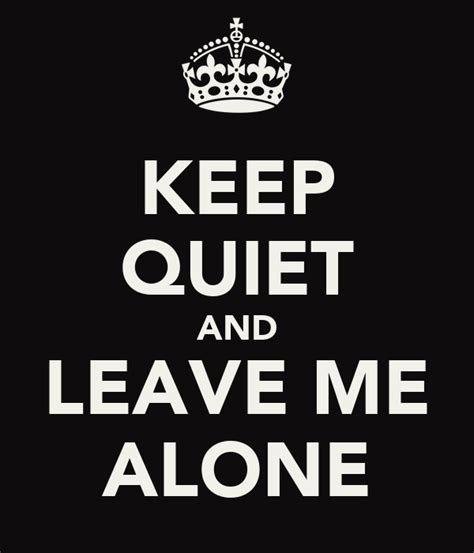 Keep Quiet And Leave Me Alone Poster Catia Keep Calm O Matic