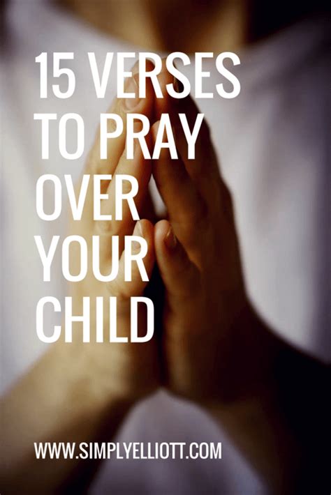 15 Verses To Pray Over Your Child Simply Elliott Verses Pray Children