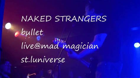 naked strangers bullet youtube