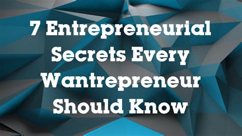 7 Success Secrets Every Wantrepreneur Should Know