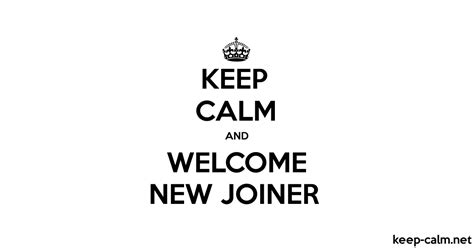 Keep Calm And Welcome New Joiner Keep