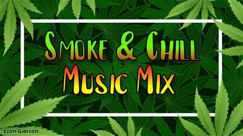 Smoke And Chill Music Mix Weed Instrumental Trance Playlist Youtube