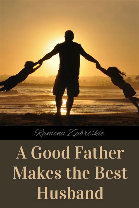 A Good Father Makes The Best Husband Happy Fathers Day Images