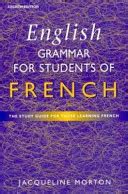 English Grammar for Students of French: The Study Guide for Those ...