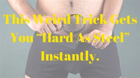 Magic Tricks This Weird Trick Gets You Hard As Steel Instantly