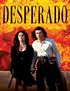 Desperado - Where to Watch and Stream - TV Guide