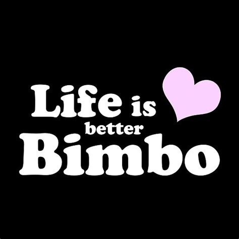 Life Is Better Bimbo Poster By Mypparadise Redbubble