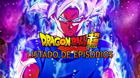 Listado De Todos Los Episodios De Dragon Ball Super Y Dónde Verlos