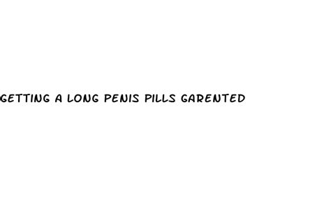 Getting A Long Penis Pills Garented White Crane Institute