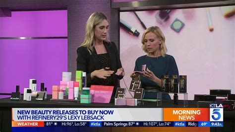 New Beauty Releases To Buy Now With Refinery29s Lexy Lebsack Ktla