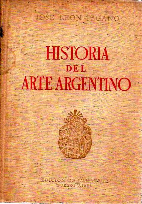 Historia Del Arte Argentino By Leon Pagano Jose Librer A Astarloa