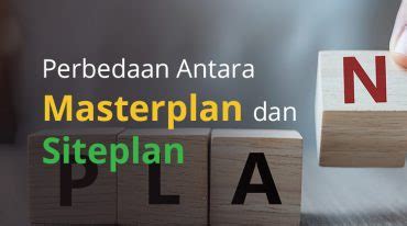 Perbedaan Antara Masterplan Dan Siteplan Kingspark