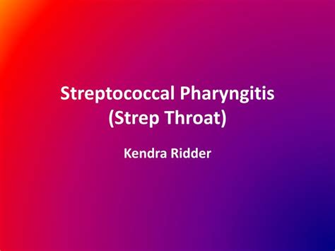 Ppt Streptococcal Pharyngitis Strep Throat Powerpoint Presentation