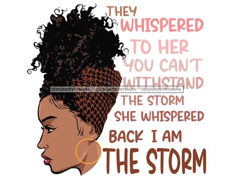 Afro Woman Im The Storm Quotes Black Girl Magic Melanin Crown Nubian