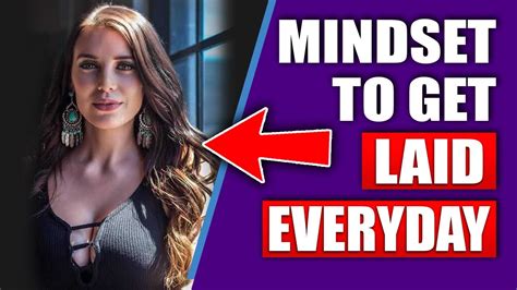 The Only Mindsets To Get Laid Every Day Hint It’s Simple Youtube