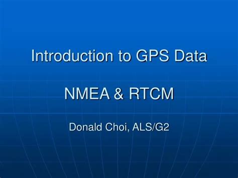 Ppt Introduction To Gps Data Nmea And Rtcm Powerpoint Presentation Id