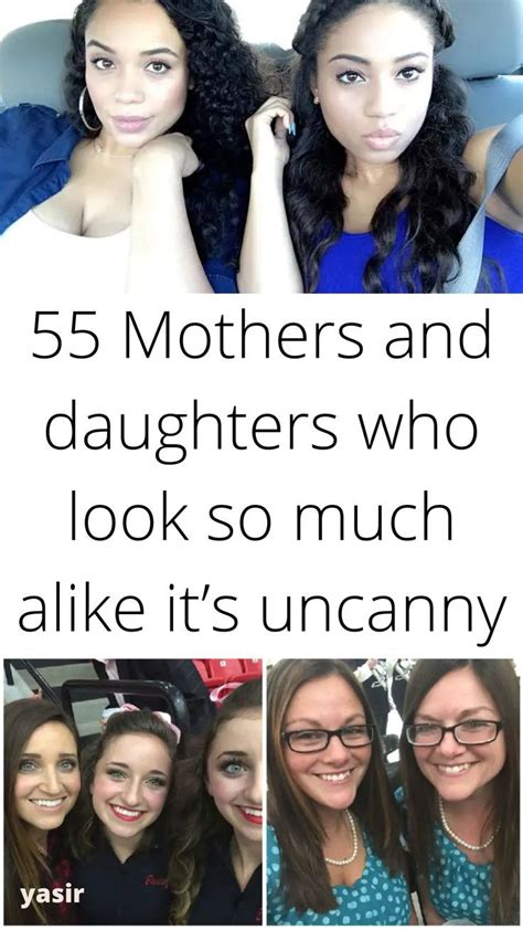 55 mothers and daughters who look so much alike it s uncanny daughter mother mother daughter