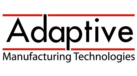Adaptive Manufacturing Technologies - Adaptive has ...
