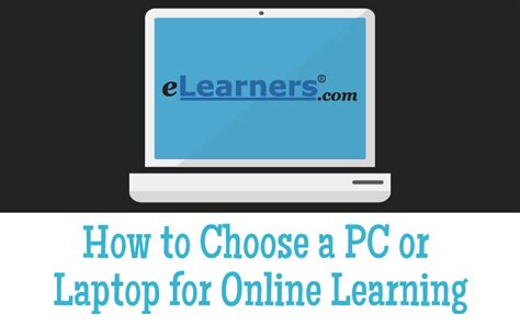 How To Choose A Pc Or Laptop For Online Learning