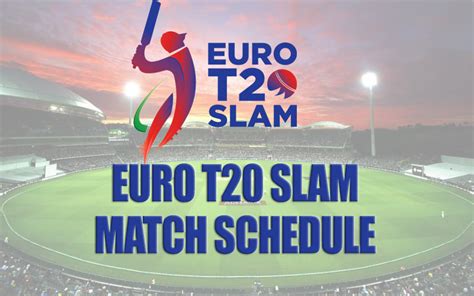 Euro T20 Slam Match Schedulefixturestimetable