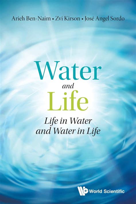 Water And Life Life In Water And Water In Life By Arieh Ben Naim