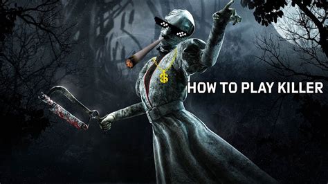 How To Play Killer In Dead By Daylight Youtube