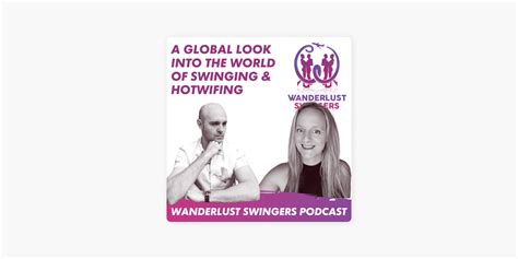 Wanderlust Swingers Hotwife Swinger Podcast On Apple Podcasts