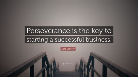 Sara Blakely Quote Perseverance Is The Key To Starting A Successful