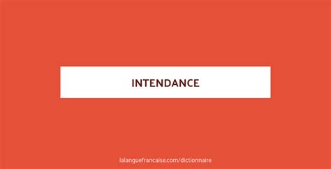 Définition De Intendance Dictionnaire Français
