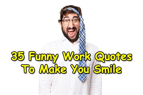 35 Funny Work Quotes To Make You Smile Inspiration Cabin