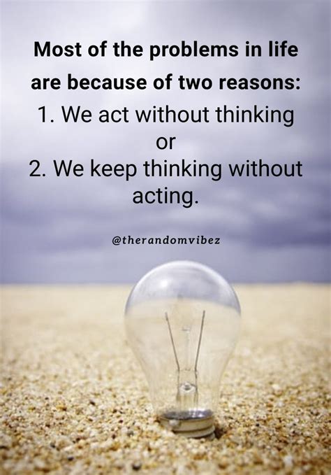 Most Of The Problems In Life Are Because Of Two Reasons 1 We Act